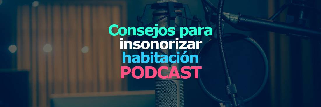 MicrófonoTop blog consejos cual es mejor manera de insonorizar una habitación para podcast